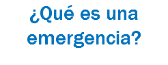 ¿Qué es una emergencia?